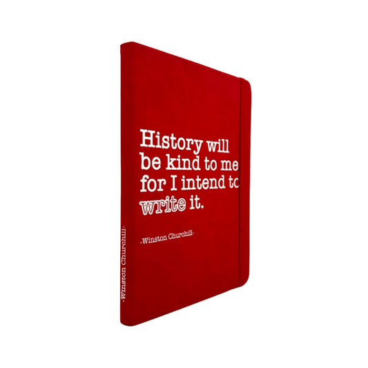 Winston Churchill Quote Notebook - History will be kind to me, for I intend to write it | Robert Frederick