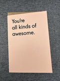 You're all kinds of awesome - Greeting Card